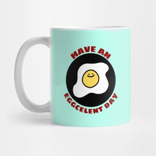 Have An Eggcellent Day | Cute Egg Pun Mug